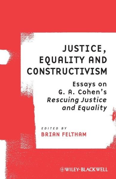 Cover for B Feltham · Justice, Equality and Constructivism: Essays on G. A. Cohen's Rescuing Justice and Equality - Ratio Special Issues (Paperback Bog) (2009)