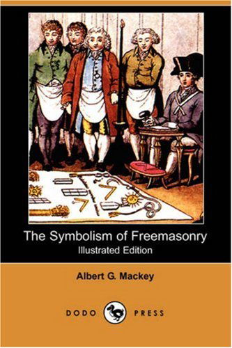 Cover for Albert Gallatin Mackey · The Symbolism of Freemasonry (Illustrated Edition) (Dodo Press) (Paperback Book) [Illustrated edition] (2007)