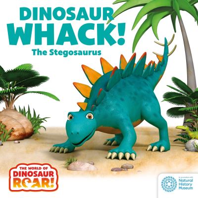 Cover for Peter Curtis · The World of Dinosaur Roar!: Dinosaur Whack! The Stegosaurus - The World of Dinosaur Roar! (Board book) (2024)