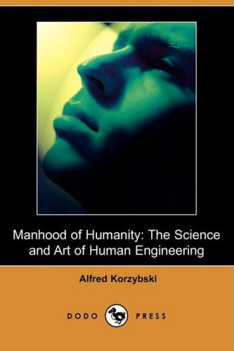 Cover for Alfred Korzybski · Manhood of Humanity: the Science and Art of Human Engineering (Dodo Press) (Paperback Book) (2008)