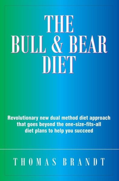 The Bull and Bear Diet - Thomas Brandt - Książki - BookSurge Publishing - 9781419626753 - 1 marca 2006