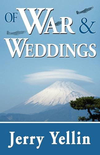 Cover for Jerry Yellin · Of War &amp; Weddings; a Legacy of Two Fathers (Paperback Book) (2009)