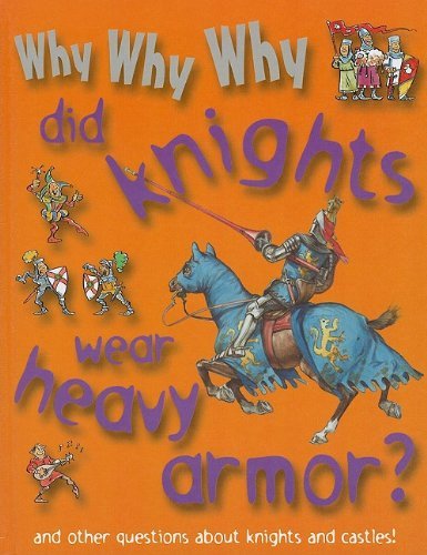 Cover for Not Available (Na) · Why Why Why Did Knights Wear Heavy Armor? (Gebundenes Buch) (2009)