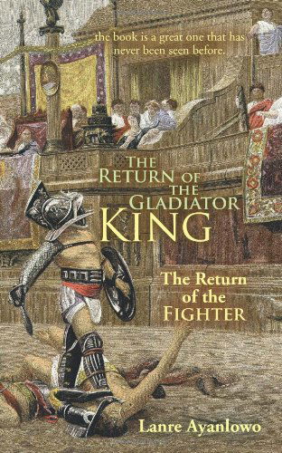 Cover for Lanre Ayanlowo · The Return of the Gladiator King: the Return of the Fighter (Paperback Book) (2010)