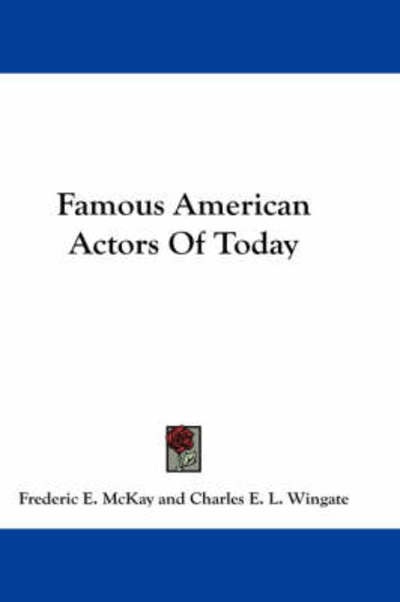 Cover for Frederic E Mckay · Famous American Actors of Today (Pocketbok) (2007)