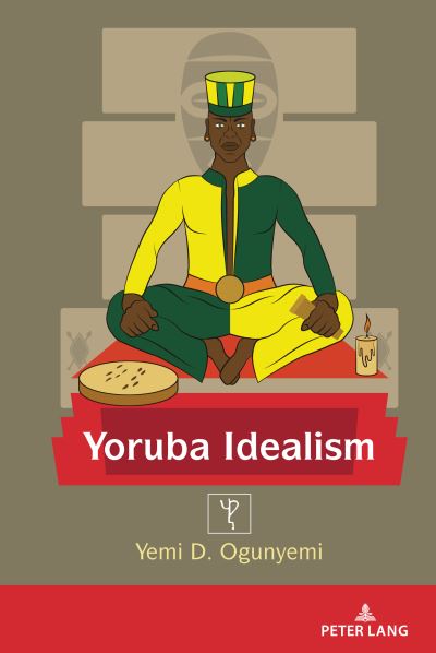 Cover for Yemi Ogunyemi · Yoruba Idealism - Africa in the Global Space (Hardcover Book) [New edition] (2022)