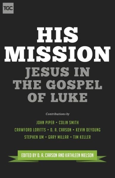 Cover for D a Carson · His Mission: Jesus in the Gospel of Luke (Pocketbok) (2015)