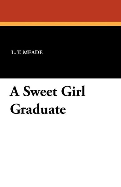 Cover for L. T. Meade · A Sweet Girl Graduate (Paperback Book) (2011)