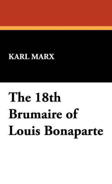 Cover for Karl Marx · The 18th Brumaire of Louis Bonaparte (Hardcover Book) (2008)