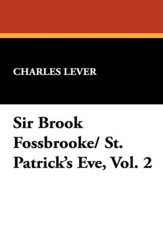 Cover for Charles Lever · Sir Brook Fossbrooke/ St. Patrick's Eve, Vol. 2 (Hardcover Book) (2008)