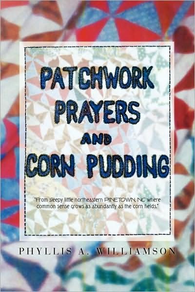 Cover for Phyllis a Williamson · Patchwork, Prayers and Corn Pudding (Paperback Book) (2009)