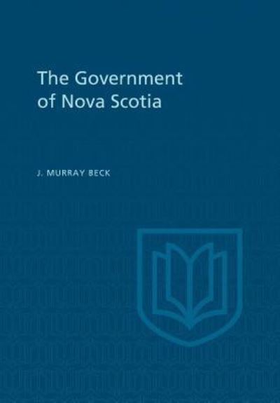 Cover for James Murray Beck · The Government of Nova Scotia (Book) (1957)