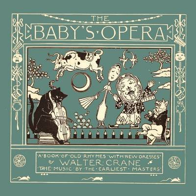Cover for Walter Crane · The Baby's Opera - a Book of Old Rhymes with New Dresses (Paperback Book) (2009)