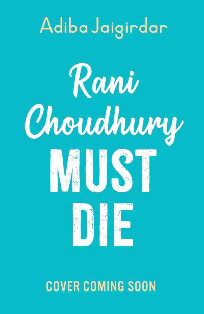 Rani Choudhury Must Die - Adiba Jaigirdar - Books - Hachette Children's Group - 9781444967753 - November 14, 2024