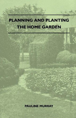 Cover for Pauline Murray · Planning and Planting the Home Garden - a Popular Handbook Containing Concise and Dependable Information Designed to Help the Makers of Small Gardens (Paperback Book) (2010)