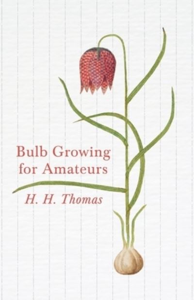 Cover for H. H. Thomas · Bulb Growing for Amateurs (Paperback Book) (2011)