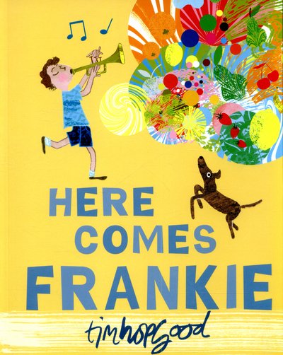 Cover for Tim Hopgood · Here Comes Frankie! (Paperback Book) [Main Market Ed. edition] (2015)