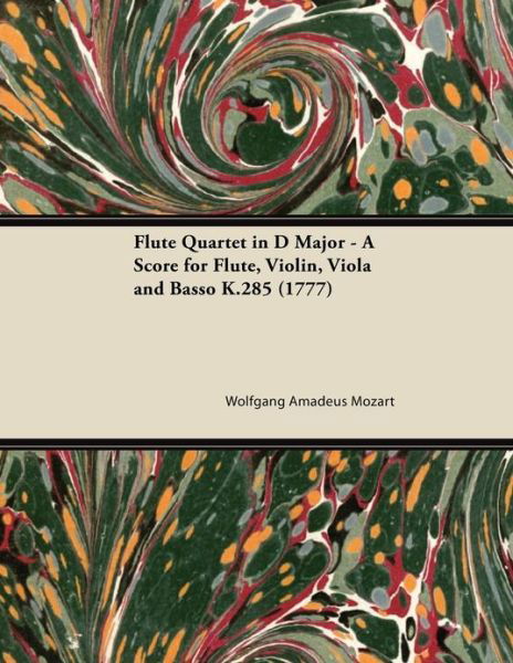 Cover for Wolfgang Amadeus Mozart · Flute Quartet in D Major - a Score for Flute, Violin, Viola and Basso K.285 (1777) (Pocketbok) (2013)