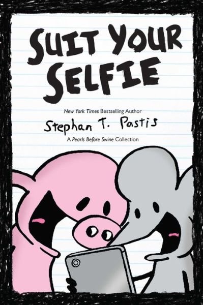 Suit Your Selfie: A Pearls Before Swine Collection - Pearls Before Swine Kids - Stephan Pastis - Bøker - Andrews McMeel Publishing - 9781449483753 - 18. juli 2017