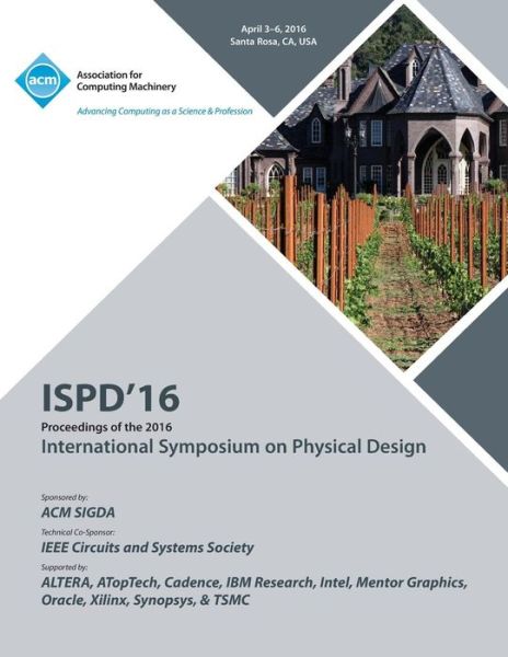 Cover for Ispd 16 Conference Committee · ISPD 16 2016 Symposium On Physical Design (Paperback Book) (2016)