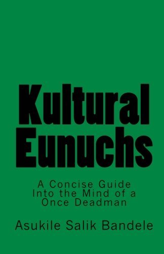 Cover for Asukile Salik Bandele · Kultural Eunuchs: a Concise Guide into the Mind of a Once Deadman (Pocketbok) (2010)