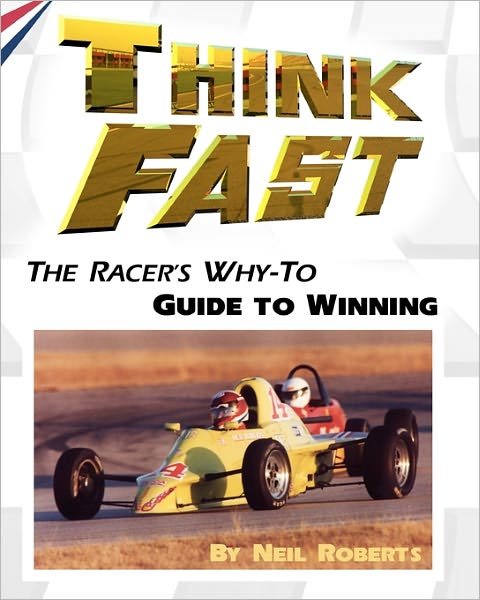 Cover for Neil Roberts · Think Fast: the Racer's Why-to Guide to Winning (Paperback Book) (2010)