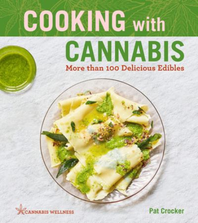 Cover for Pat Crocker · Cooking with Cannabis More Than 100 Delicious Edibles (Bok) (2020)