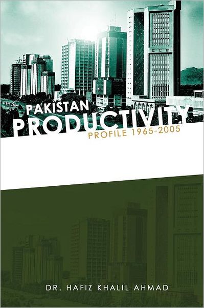 Cover for Hafiz Khalil Ahmad · Pakistan Productivity Profile 1965-2005 (Paperback Book) (2011)