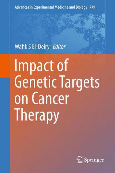 Cover for Wafik S El-deiry · Impact of Genetic Targets on Cancer Therapy - Advances in Experimental Medicine and Biology (Hardcover Book) [2013 edition] (2013)