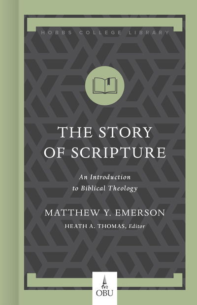 The Story of Scripture: An Introduction to Biblical Theology - Matthew Y. Emerson - Books - LifeWay Christian Resources - 9781462758753 - November 15, 2017