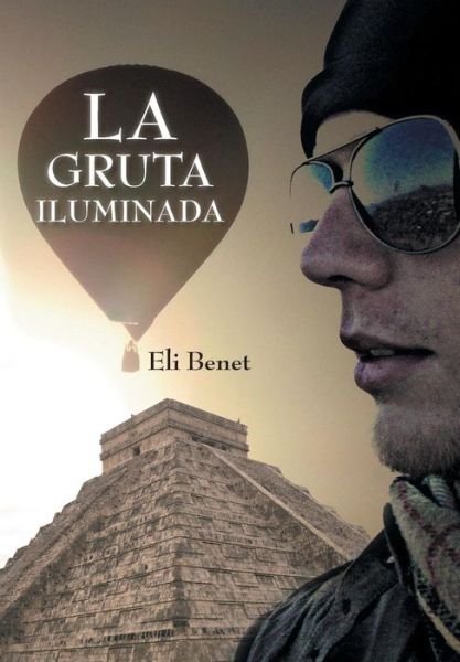Cover for Eli Benet · La Gruta Iluminada (Hardcover bog) (2014)