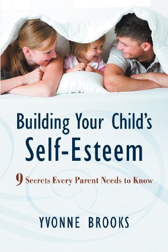 Cover for Yvonne Brooks · Building Your Child's Self-esteem: 9 Secrets Every Parent Needs to Know (Taschenbuch) (2012)