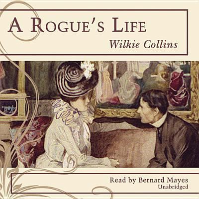 A Rogue's Life - Wilkie Collins - Muzyka - Blackstone Audio Inc - 9781470889753 - 1 lipca 2013