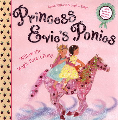 Cover for Sarah Kilbride · Princess Evie's Ponies: Willow the Magic Forest Pony - Princess Evie (Paperback Book) [Reissue edition] (2018)