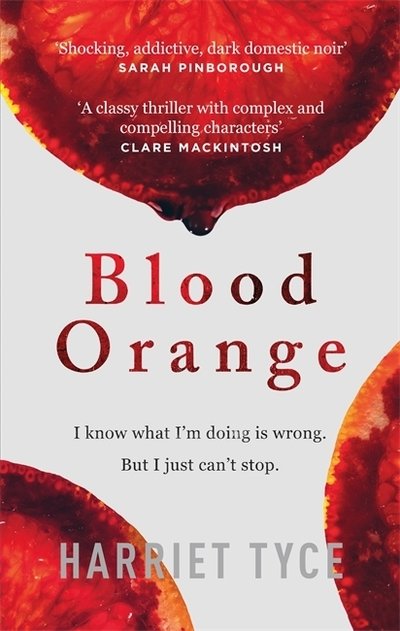 Cover for Harriet Tyce · Blood Orange: The gripping Richard &amp; Judy bookclub thriller (Hardcover bog) (2019)