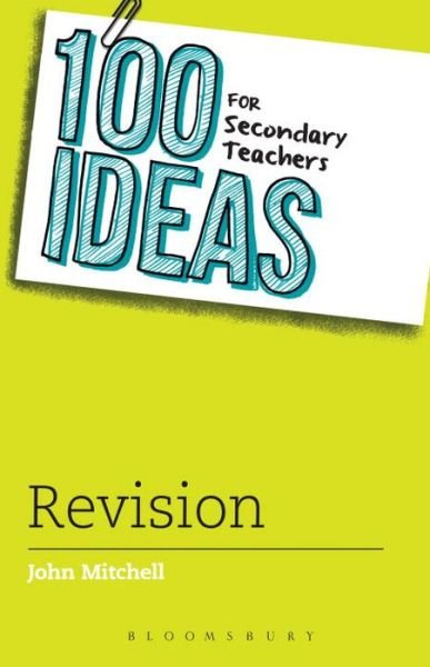 Cover for John Mitchell · 100 Ideas for Secondary Teachers: Revision - 100 Ideas for Teachers (Paperback Book) (2016)