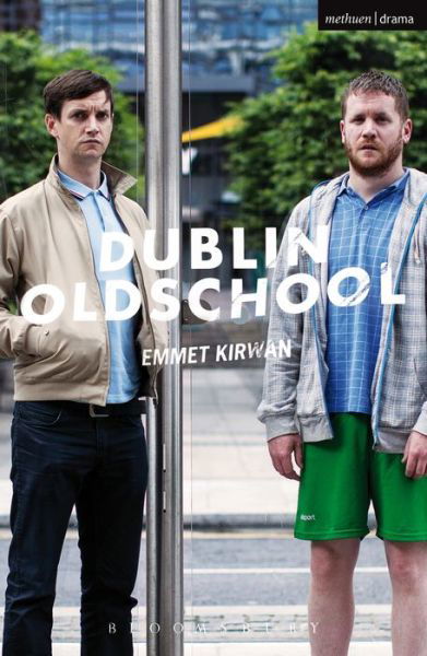 Cover for Kirwan, Emmet (Playwright, Ireland) · Dublin Oldschool - Modern Plays (Pocketbok) (2016)