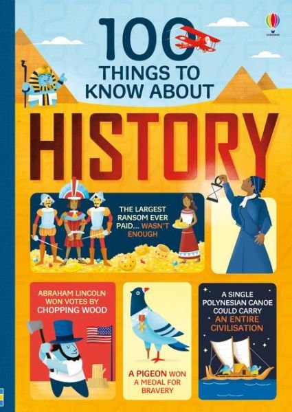100 Things to Know About History - 100 THINGS TO KNOW ABOUT - Jerome Martin - Kirjat - Usborne Publishing Ltd - 9781474922753 - torstai 8. helmikuuta 2018