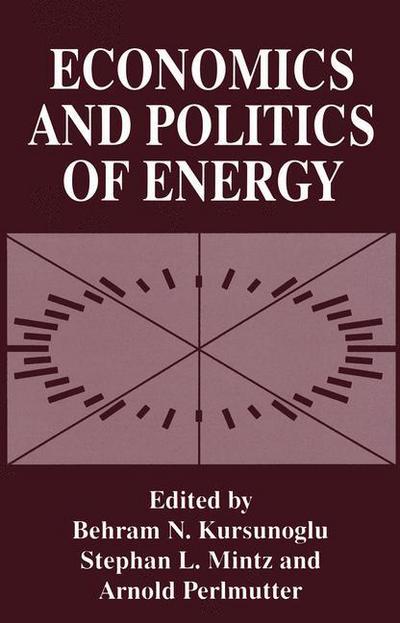 Cover for Behram N Kursunogammalu · Economics and Politics of Energy (Taschenbuch) [Softcover reprint of the original 1st ed. 1996 edition] (2013)