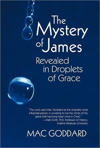 Cover for Mac Goddard · The Mystery of James Revealed in Droplets of Grace (Inbunden Bok) (2012)