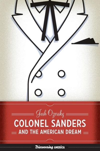 Cover for Josh Ozersky · Colonel Sanders and the American Dream - Discovering America (Taschenbuch) (2012)