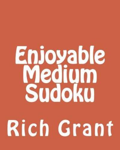 Cover for Rich Grant · Enjoyable Medium Sudoku: a Collection of Large Print Sudoku Puzzles (Pocketbok) (2012)