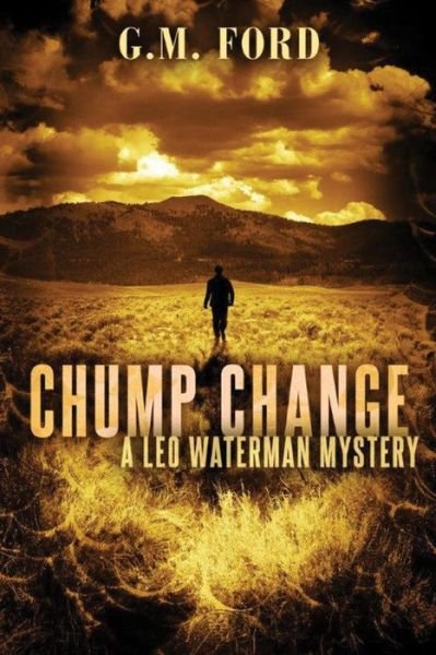 Cover for G. M. Ford · Chump Change - A Leo Waterman Mystery (Paperback Bog) (2014)