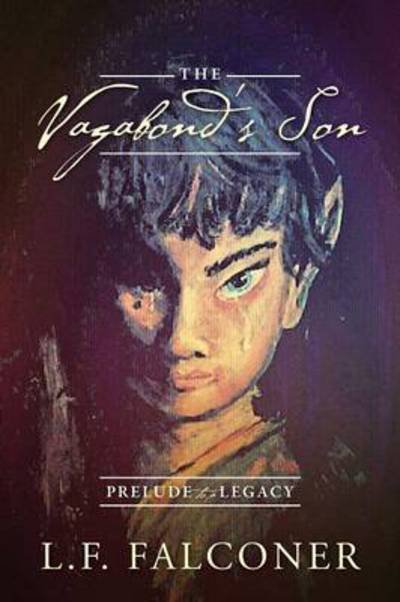 Cover for L F Falconer · The Vagabond's Son: Prelude to a Legacy (Paperback Book) (2014)