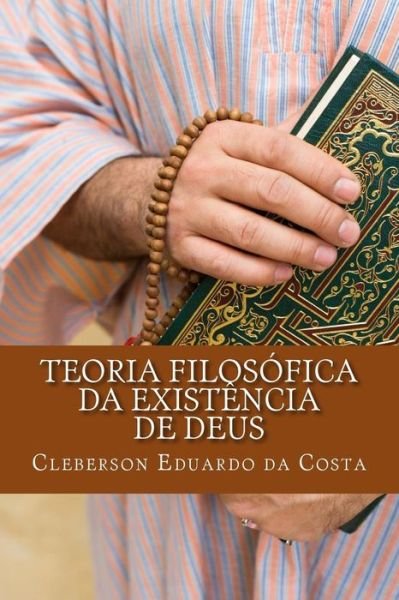 Cover for Cleberson Eduardo Da Costa · Teoria Filosofica Da Existencia De Deus (Paperback Book) (2012)