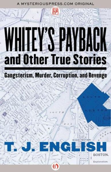 Cover for T. J. English · Whitey's Payback: and Other True Stories: Gangsterism, Murder, Corruption, and Revenge (Taschenbuch) (2013)