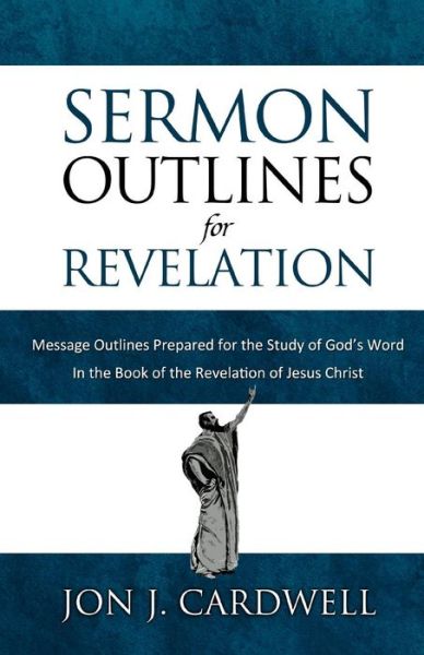 Cover for Jon J. Cardwell · Sermon Outlines for Revelation: Message Outlines for the Book of Revelation (Sermon Outlines Book) (Volume 66) (Paperback Book) (2012)