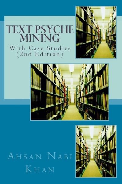 Cover for Ahsan Nabi Khan · Text Psyche Mining: with Case Studies (Paperback Book) (2013)