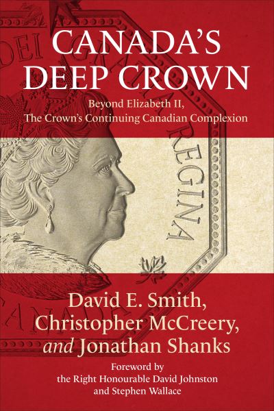 Cover for David Smith · Canada's Deep Crown: Beyond Elizabeth II, The Crown's Continuing Canadian Complexion (Hardcover Book) (2022)