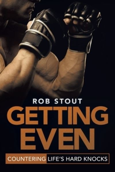 Cover for Rob Stout · Getting Even Countering Life's Hard Knocks (Book) (2020)